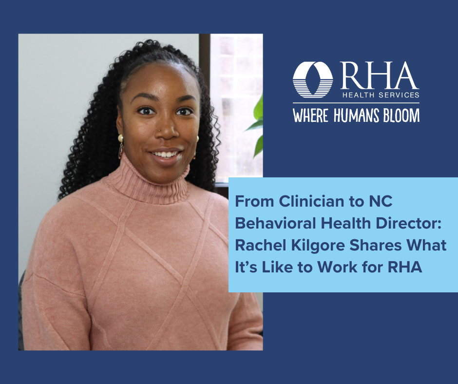 From Clinician to NC Behavioral Health Director – Rachel Kilgore Shares What It’s Like to Work for RHA